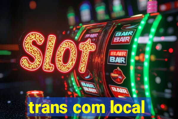 trans com local